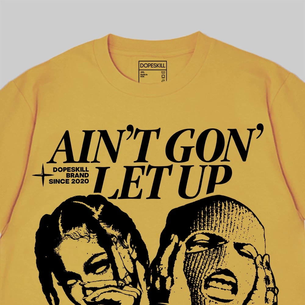 Ain't Gon' Let Up DopeSkill Premium T-shirt 14 Ain't Gon' Let Up DopeSkill Premium T-shirt - Image 14