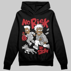 Bred Velvet 11s DopeSkill Hoodie Sweatshirt No Risk No Story Graphic