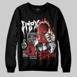Black Toe Reimagined 1s DopeSkill Sweatshirt Drip'n Never Tripp'n Graphic