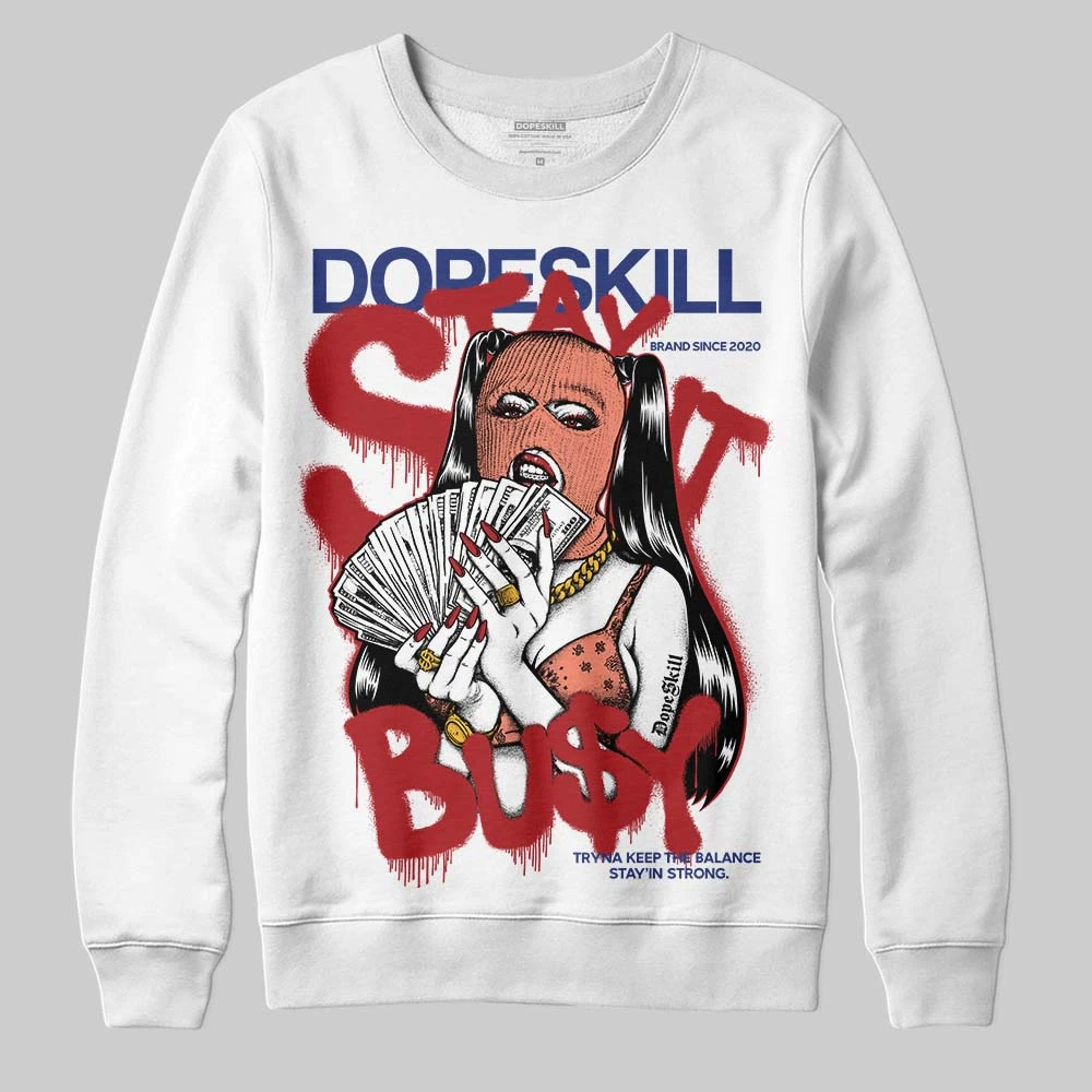 Rare Air Cinnabar 1s DopeSkill Sweatshirt Stay It Busy Graphic 2 Rare Air Cinnabar 1s DopeSkill Sweatshirt Stay It Busy Graphic - Image 2