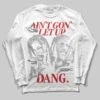 White Cement 4s DopeSkill Long Sleeve T-Shirt Ain't Gon' Let Up Graphic