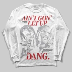 White Cement 4s DopeSkill Long Sleeve T-Shirt Ain't Gon' Let Up Graphic