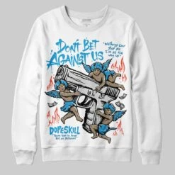 Military Blue 4s DopeSkill Sweatshirt Don't Bet Against Us Graphic