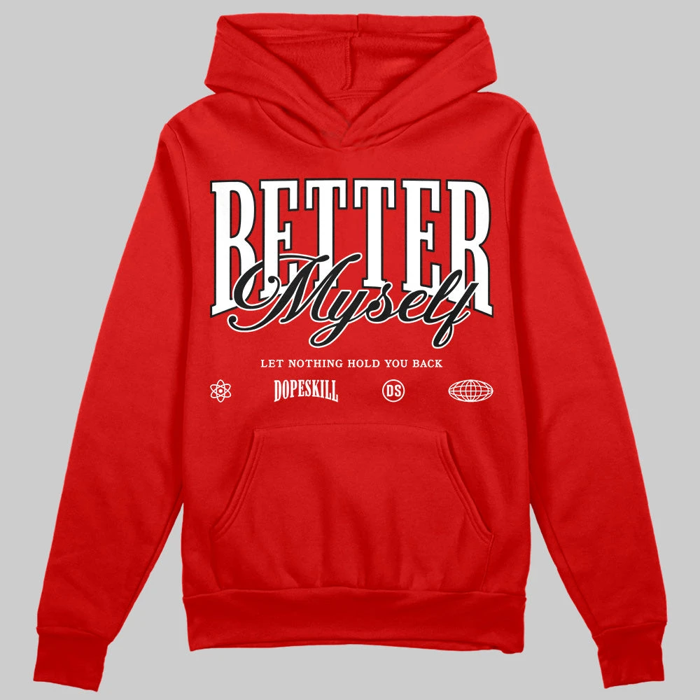 Bred Velvet 11s DopeSkill Red Hoodie Sweatshirt Better Myself Graphic 1 Bred Velvet 11s DopeSkill Red Hoodie Sweatshirt Better Myself Graphic