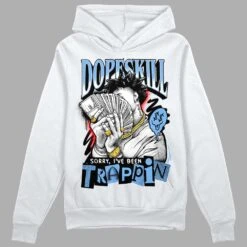 Powder Blue 9s DopeSkill Hoodie Sweatshirt Sorry I've Been Trappin Graphic