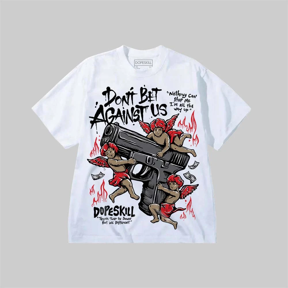Don't Bet Against Us DopeSkill Premium T-shirt 1 Don't Bet Against Us DopeSkill Premium T-shirt