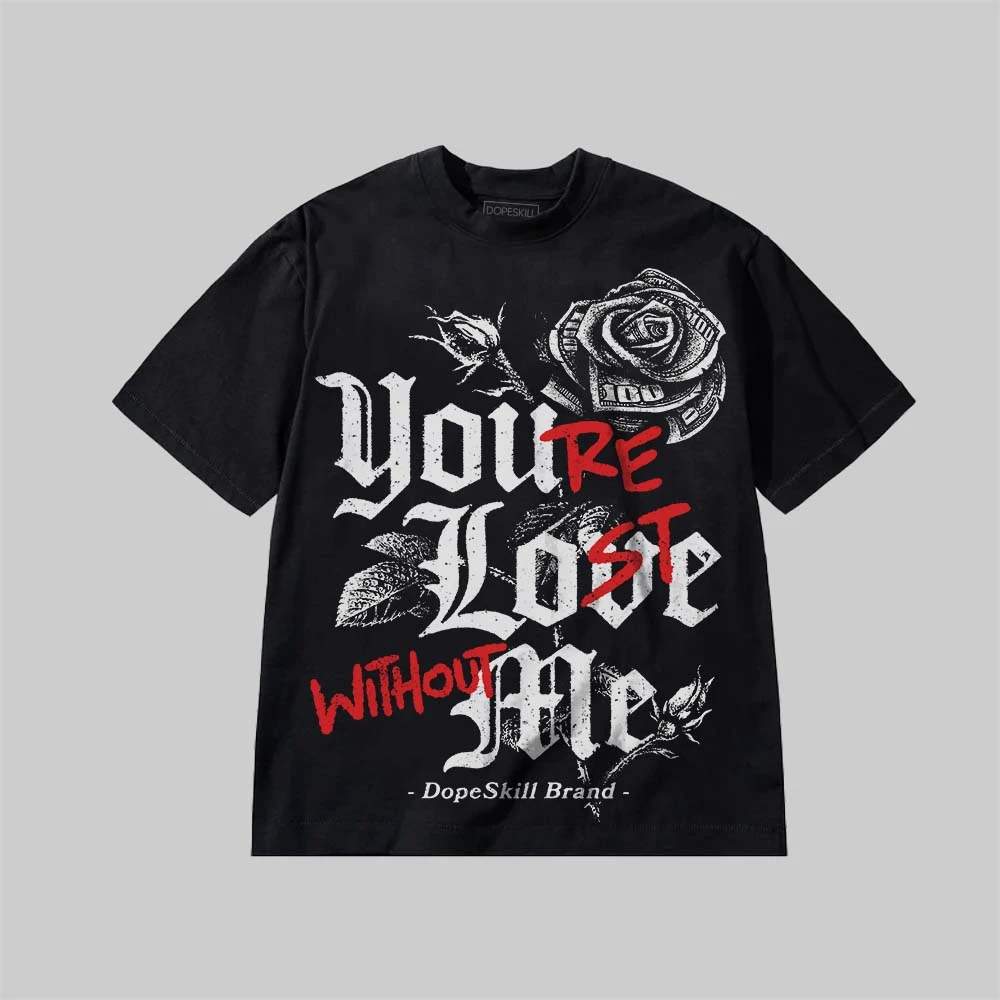 You’re Lost Without Me DopeSkill Premium T-shirt 2 You’re Lost Without Me DopeSkill Premium T-shirt - Image 2