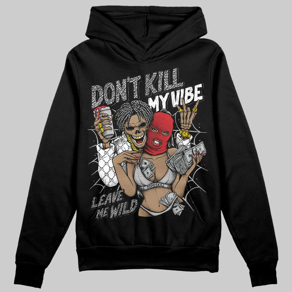 Black Cement 3s DopeSkill Hoodie Sweatshirt Don't Kill My Vibe Graphic 1 Black Cement 3s DopeSkill Hoodie Sweatshirt Don't Kill My Vibe Graphic