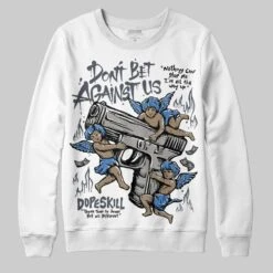 Cool Grey 11s DopeSkill Sweatshirt Don't Bet Against Us Graphic
