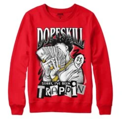 Red Thunder 4s DopeSkill Red Sweatshirt Sorry I've Been Trappin Graphic