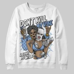 Forget Me Not 4s DopeSkill Sweatshirt Don't Kill My Vibe Graphic