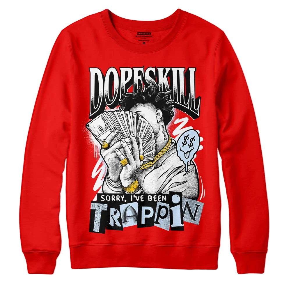 Cherry 11s DopeSkill Varsity Red Sweatshirt Sorry I've Been Trappin Graphic 1 Cherry 11s DopeSkill Varsity Red Sweatshirt Sorry I've Been Trappin Graphic