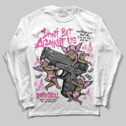 Pink Collection DopeSkill Long Sleeve T-Shirt Don't Bet Against Us Graphic