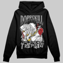 Black Cement 3s DopeSkill Hoodie Sweatshirt Sorry I've Been Trappin Graphic