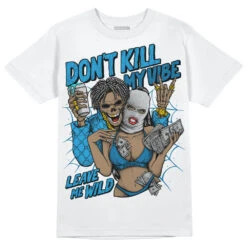 Military Blue 4s DopeSkill T-Shirt Don't Kill My Vibe Graphic
