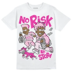 Triple Pink Dunk DopeSkill T-Shirt No Risk No Story Graphic