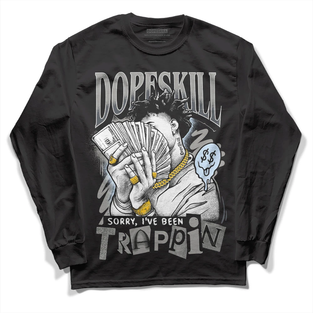 Cool Grey 6s DopeSkill Long Sleeve T-Shirt Sorry I've Been Trappin Graphic 2 Cool Grey 6s DopeSkill Long Sleeve T-Shirt Sorry I've Been Trappin Graphic - Image 2