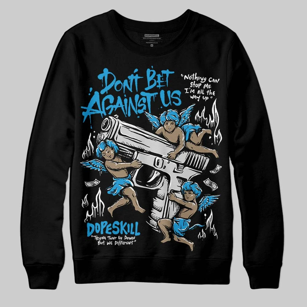 Military Blue 4s DopeSkill Sweatshirt Don't Bet Against Us Graphic 2 Military Blue 4s DopeSkill Sweatshirt Don't Bet Against Us Graphic - Image 2