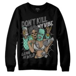 Green Glow 3s DopeSkill Sweatshirt Don't Kill My Vibe Graphic