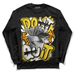 Yellow Ochre 6s DopeSkill Long Sleeve T-Shirt Don't Quit Graphic