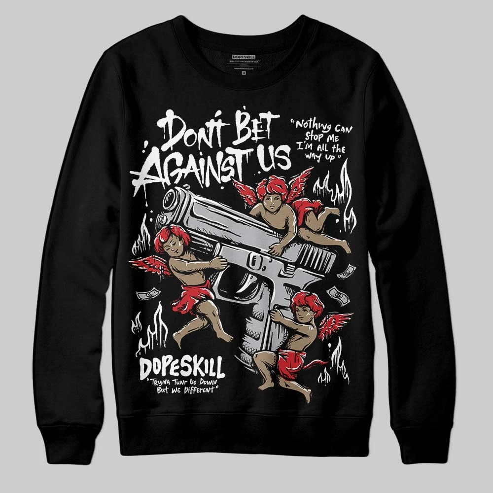 White Cement 4s DopeSkill Sweatshirt Don't Bet Against Us Graphic 2 White Cement 4s DopeSkill Sweatshirt Don't Bet Against Us Graphic - Image 2