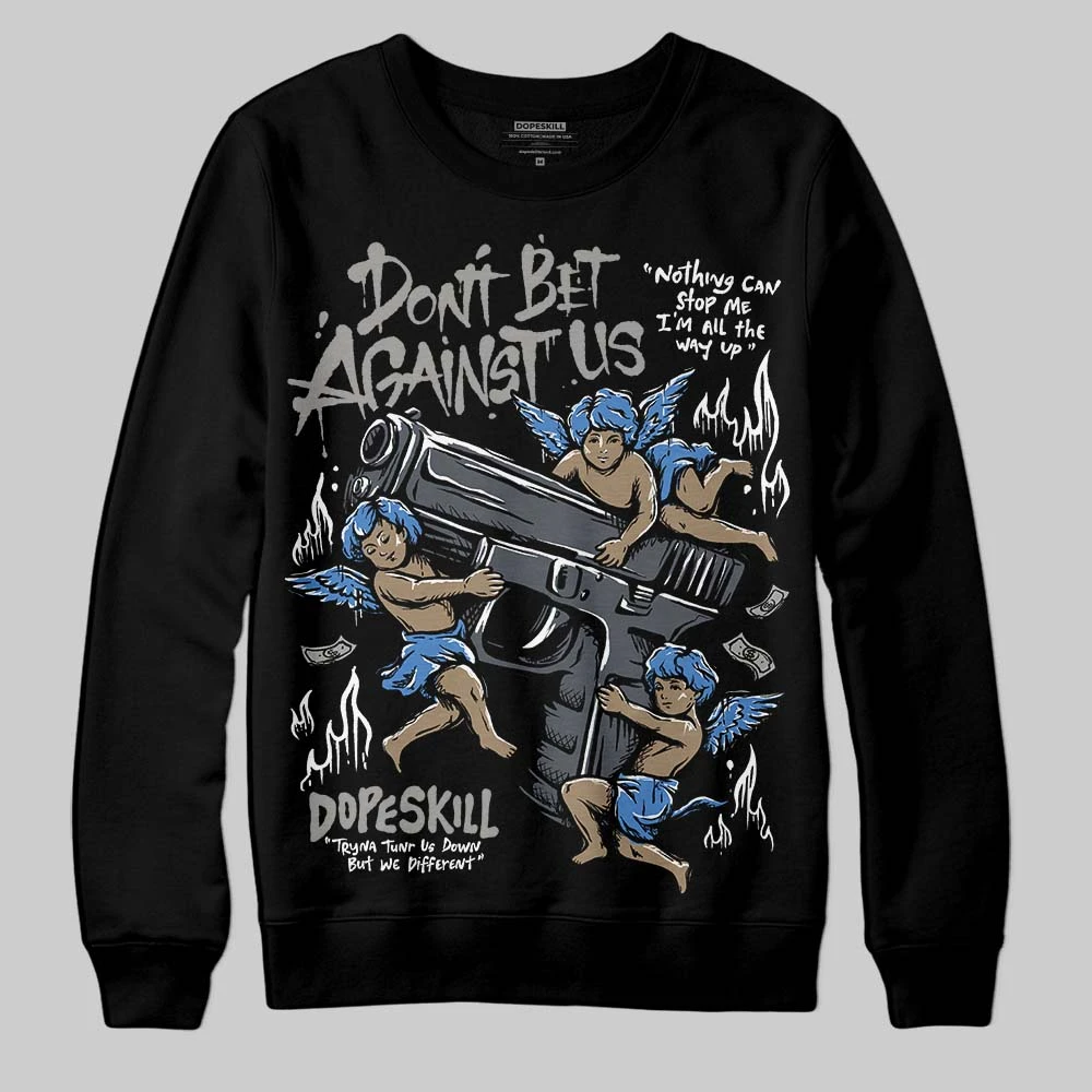 Cool Grey 11s DopeSkill Sweatshirt Don't Bet Against Us Graphic 2 Cool Grey 11s DopeSkill Sweatshirt Don't Bet Against Us Graphic - Image 2