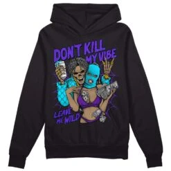 Aqua 6s DopeSkill Hoodie Sweatshirt Don't Kill My Vibe Graphic