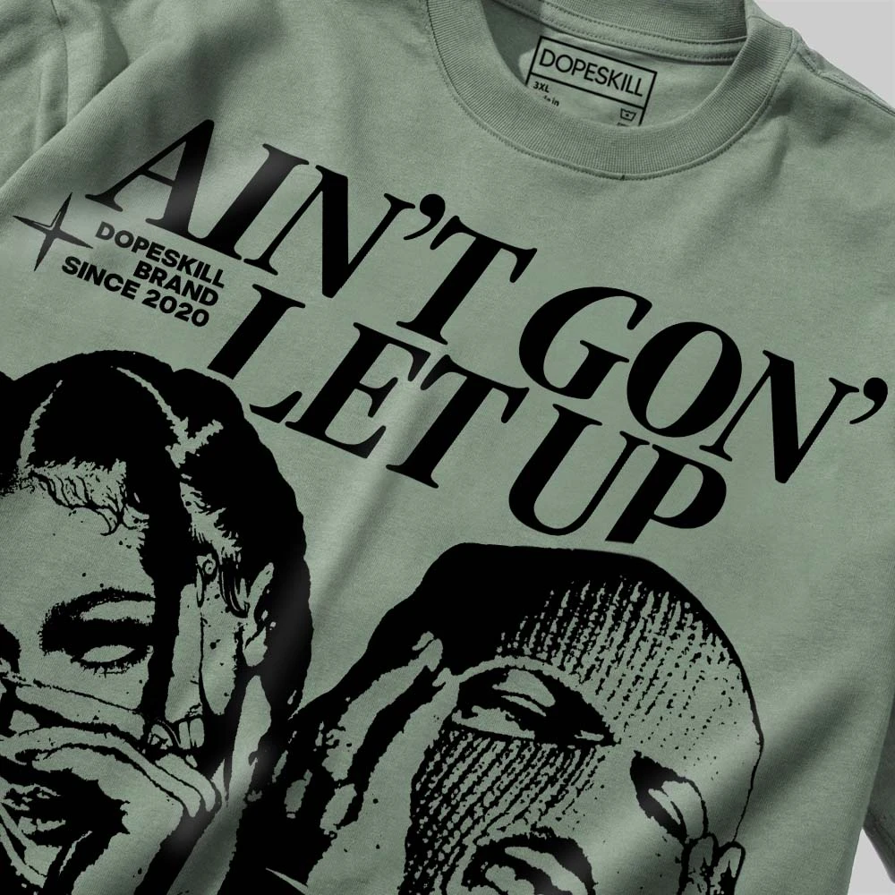Ain't Gon' Let Up DopeSkill Premium T-shirt 15 Ain't Gon' Let Up DopeSkill Premium T-shirt - Image 15