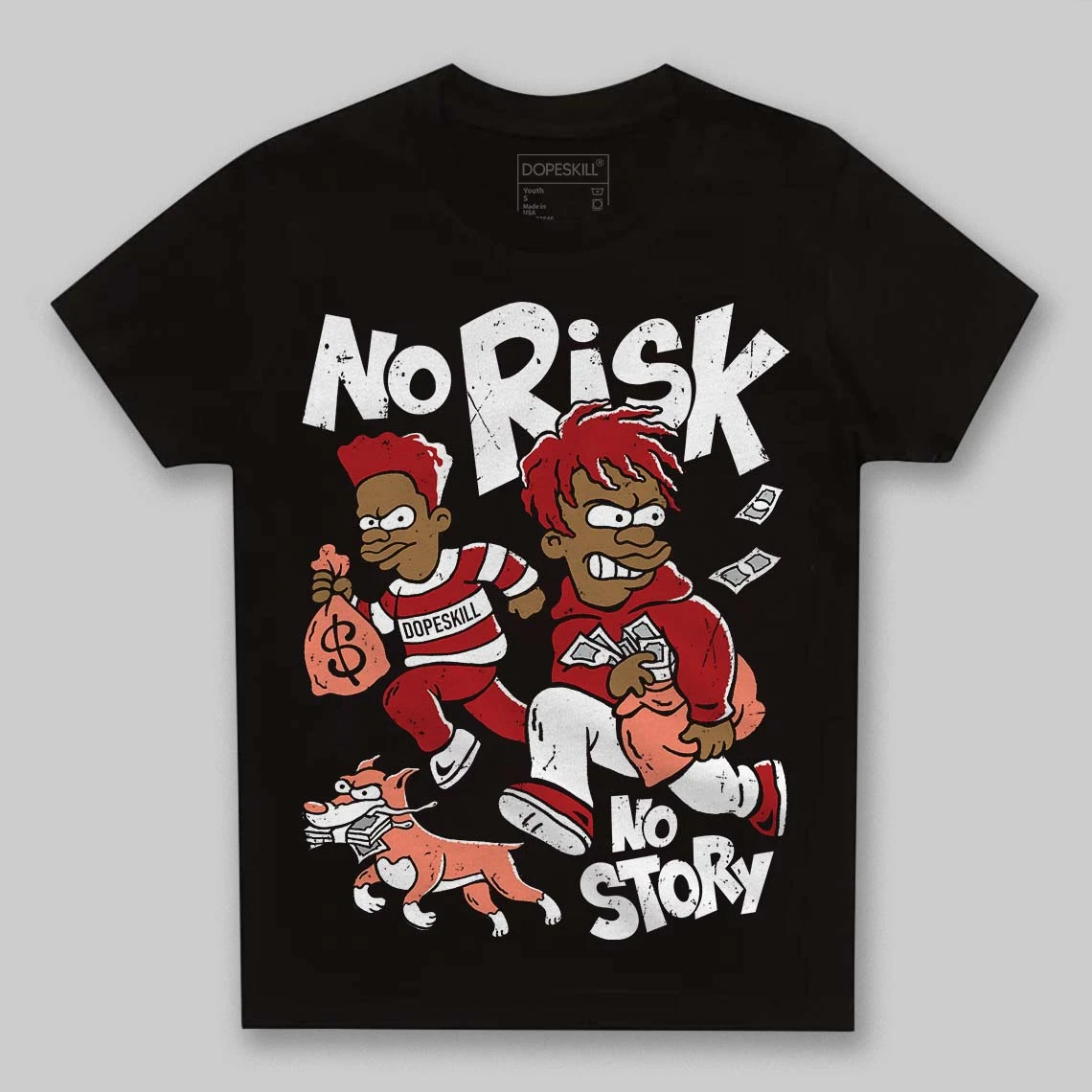 Rare Air Cinnabar 1s DopeSkill Toddler Kids T-shirt No Risk No Story Graphic 1 Rare Air Cinnabar 1s DopeSkill Toddler Kids T-shirt No Risk No Story Graphic