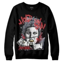 Bred Reimagined 4s DopeSkill Sweatshirt Hold My Own Graphic