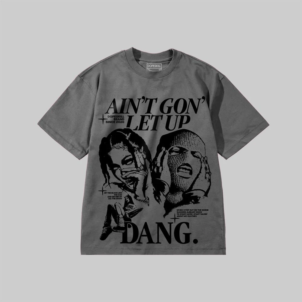 Ain't Gon' Let Up DopeSkill Premium T-shirt 4 Ain't Gon' Let Up DopeSkill Premium T-shirt - Image 4